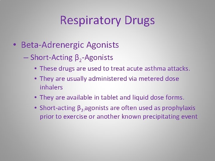 Respiratory Drugs • Beta-Adrenergic Agonists – Short-Acting β 2 -Agonists • These drugs are