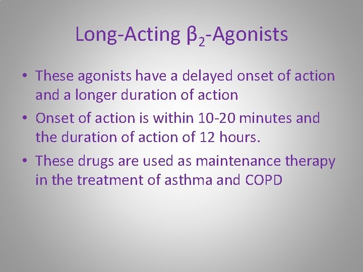 Long-Acting β 2 -Agonists • These agonists have a delayed onset of action and