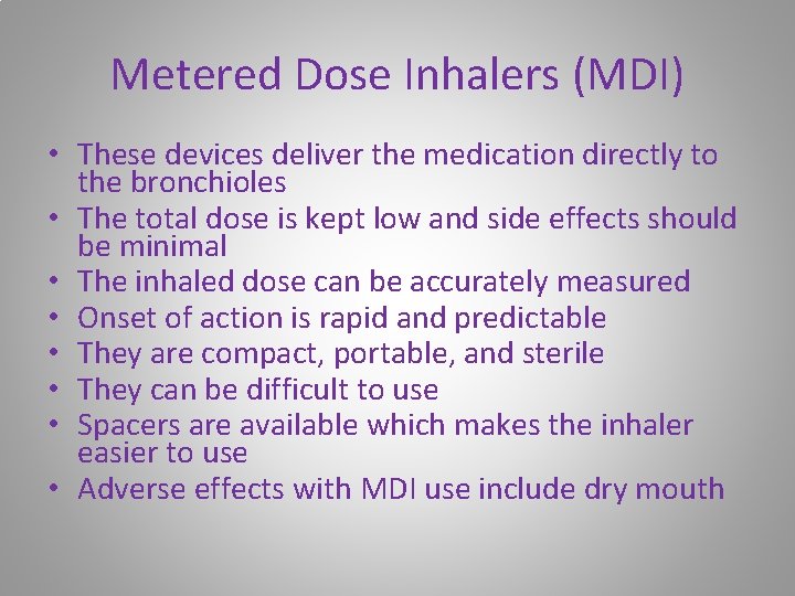 Metered Dose Inhalers (MDI) • These devices deliver the medication directly to the bronchioles