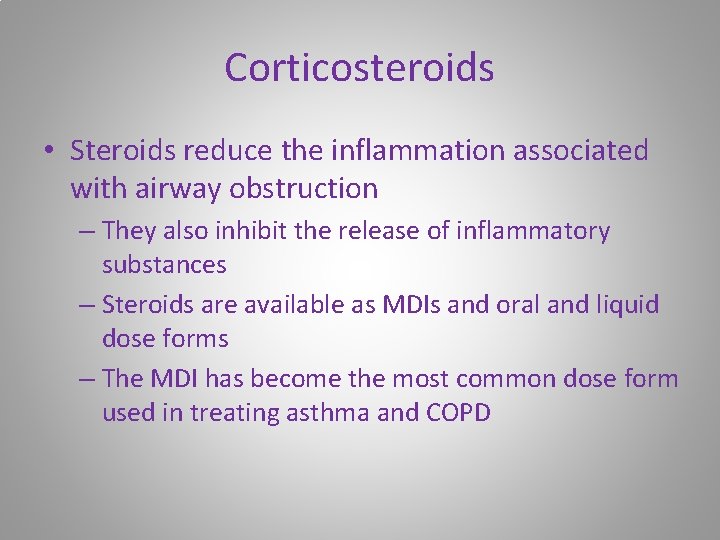 Corticosteroids • Steroids reduce the inflammation associated with airway obstruction – They also inhibit