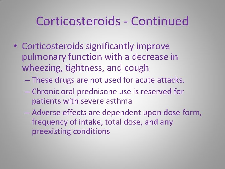 Corticosteroids - Continued • Corticosteroids significantly improve pulmonary function with a decrease in wheezing,