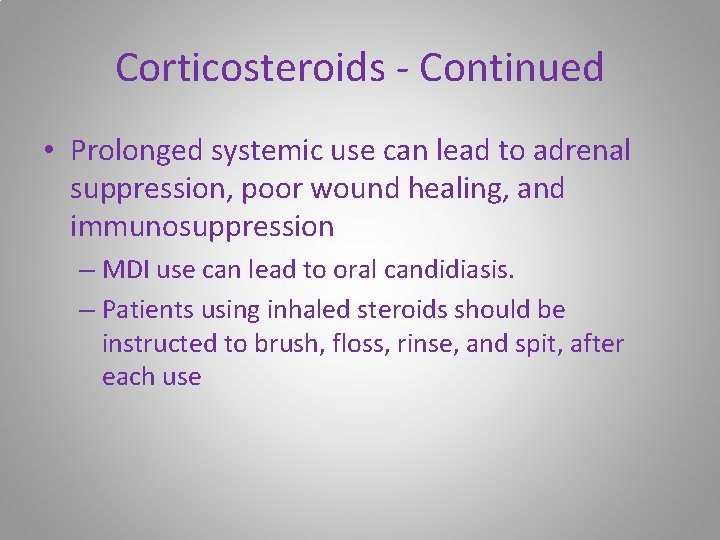 Corticosteroids - Continued • Prolonged systemic use can lead to adrenal suppression, poor wound