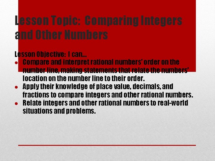 Lesson Topic: Comparing Integers and Other Numbers Lesson Objective: I can… Compare and interpret