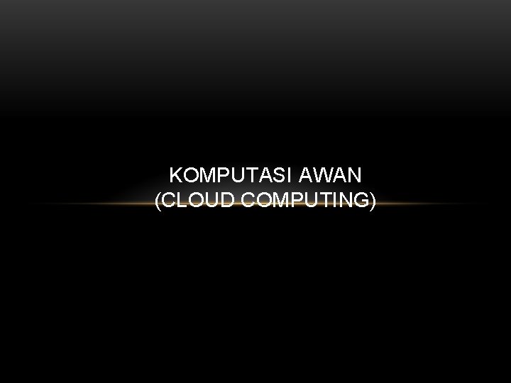 KOMPUTASI AWAN (CLOUD COMPUTING) 
