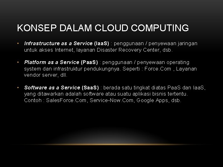 KONSEP DALAM CLOUD COMPUTING • Infrastructure as a Service (Iaa. S) : penggunaan /