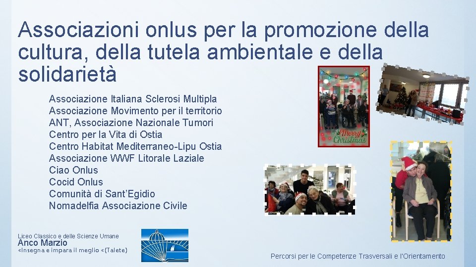 Associazioni onlus per la promozione della cultura, della tutela ambientale e della solidarietà Associazione Associazioni onlus per la promozione della cultura, della tutela ambientale e della solidarietà Associazione