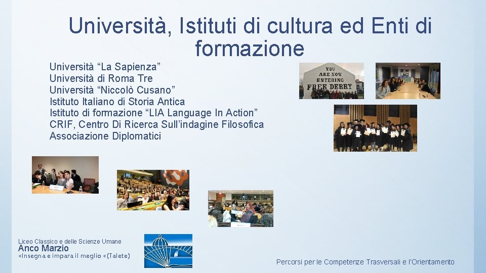 Università, Istituti di cultura ed Enti di formazione Università “La Sapienza” Università di Roma Università, Istituti di cultura ed Enti di formazione Università “La Sapienza” Università di Roma