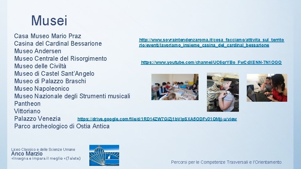 Musei Casa Museo Mario Praz http: //www. sovraintendenzaroma. it/cosa_facciamo/attivita_sul_territo Casina del Cardinal Bessarione rio/eventi/lavoriamo_insieme_casina_del_cardinal_bessarione Musei Casa Museo Mario Praz http: //www. sovraintendenzaroma. it/cosa_facciamo/attivita_sul_territo Casina del Cardinal Bessarione rio/eventi/lavoriamo_insieme_casina_del_cardinal_bessarione