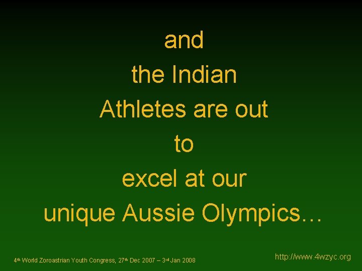 and the Indian Athletes are out to excel at our unique Aussie Olympics… 4
