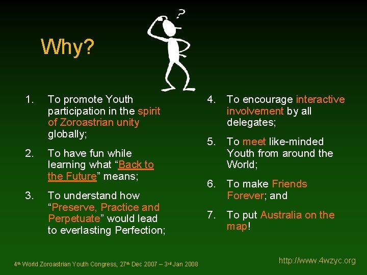 Why? 1. 2. 3. To promote Youth participation in the spirit of Zoroastrian unity