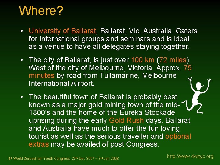 Where? • University of Ballarat, Vic. Australia. Caters for International groups and seminars and