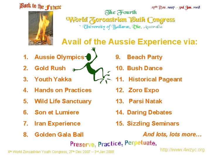Avail of the Aussie Experience via: 1. Aussie Olympics 9. Beach Party 2. Gold