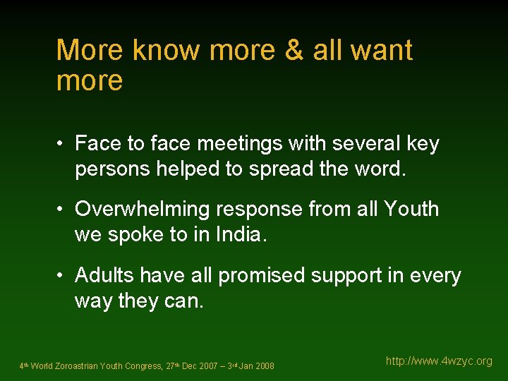 More know more & all want more • Face to face meetings with several