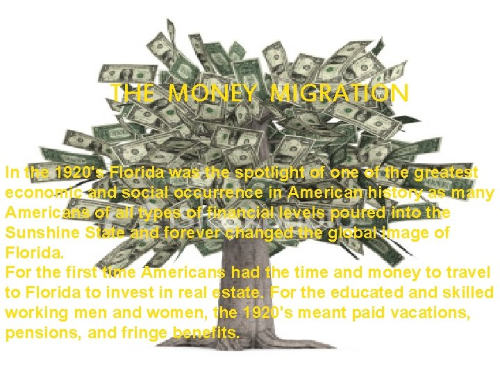 THE MONEY MIGRATION In the 1920's Florida was the spotlight of one of the