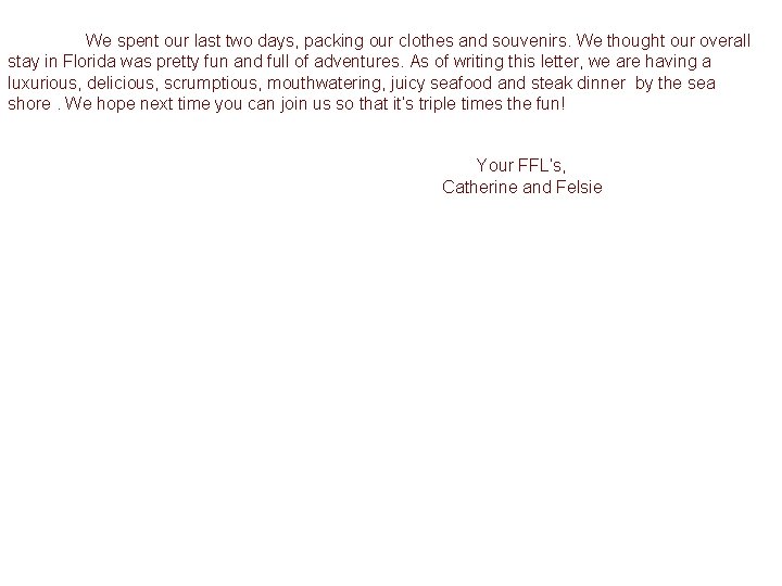 We spent our last two days, packing our clothes and souvenirs. We thought our