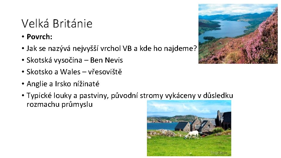 Velká Británie • Povrch: • Jak se nazývá nejvyšší vrchol VB a kde ho