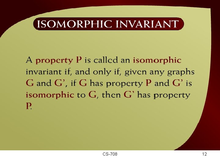 Isomorphic Graphs – (42 - 7) CS-708 12 