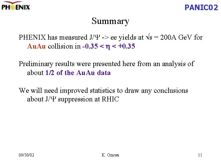 PANIC 02 Summary PHENIX has measured J/Y -> ee yields at s = 200