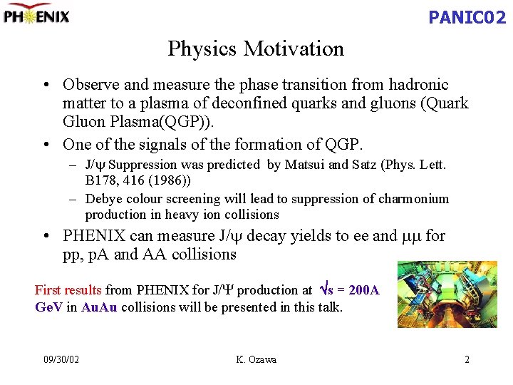 PANIC 02 Physics Motivation • Observe and measure the phase transition from hadronic matter