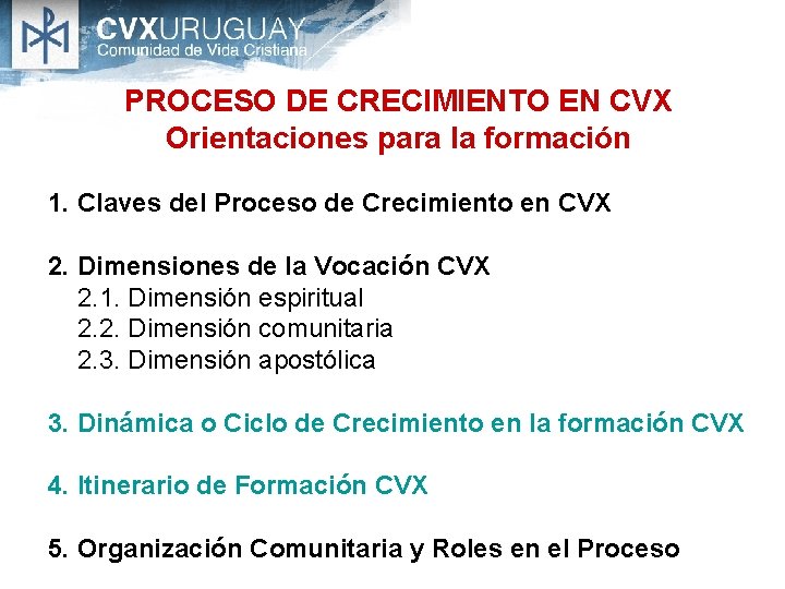 PROCESO DE CRECIMIENTO EN CVX Orientaciones para la formación 1. Claves del Proceso de