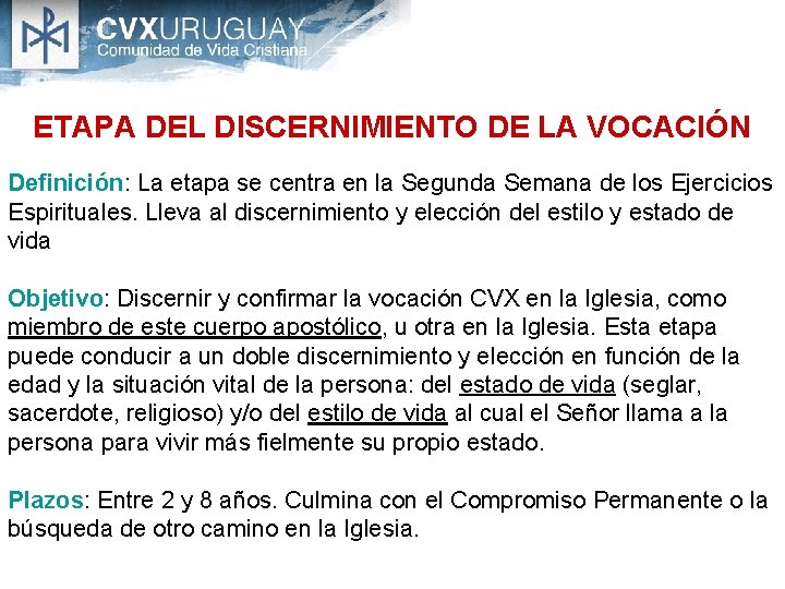 ETAPA DEL DISCERNIMIENTO DE LA VOCACIÓN Definición: La etapa se centra en la Segunda