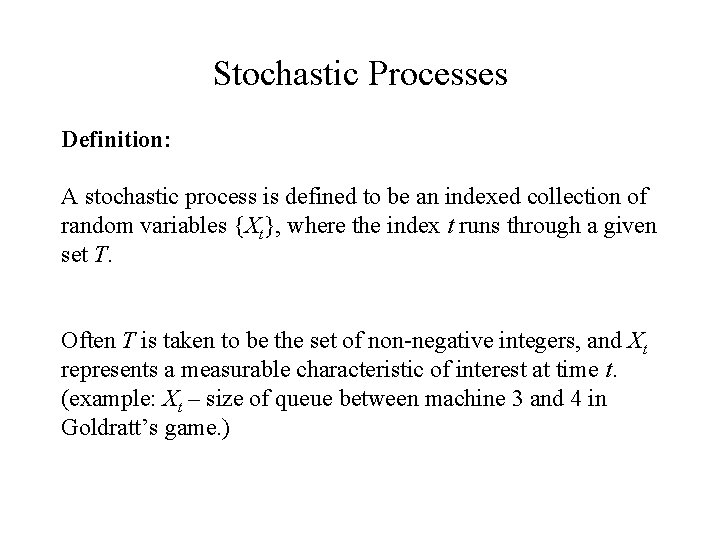 Stochastic Processes Definition: A stochastic process is defined to be an indexed collection of