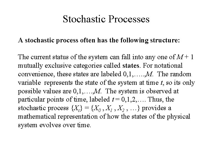 Stochastic Processes A stochastic process often has the following structure: The current status of