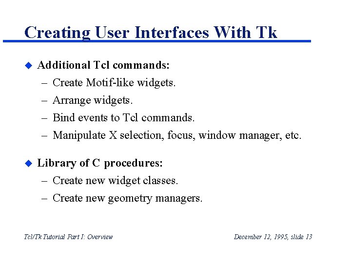 Creating User Interfaces With Tk u Additional Tcl commands: – – u Create Motif-like Creating User Interfaces With Tk u Additional Tcl commands: – – u Create Motif-like