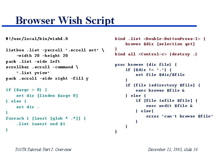 Browser Wish Script #!/usr/local/bin/wish 4. 0 listbox. list -yscroll ". scroll set" -width Browser Wish Script #!/usr/local/bin/wish 4. 0 listbox. list -yscroll ". scroll set" -width