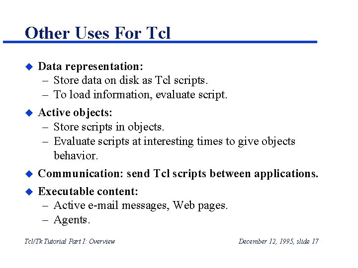 Other Uses For Tcl u u Data representation: – Store data on disk as Other Uses For Tcl u u Data representation: – Store data on disk as