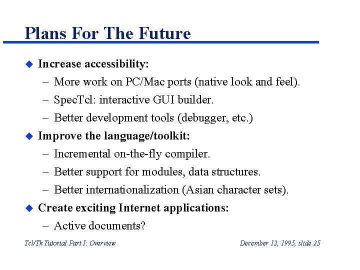 Plans For The Future u u u Increase accessibility: – More work on PC/Mac Plans For The Future u u u Increase accessibility: – More work on PC/Mac