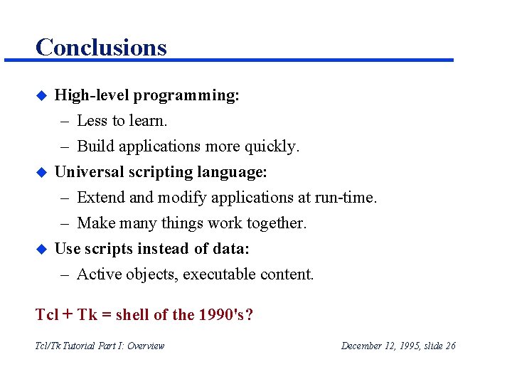 Conclusions u u u High-level programming: – Less to learn. – Build applications more Conclusions u u u High-level programming: – Less to learn. – Build applications more