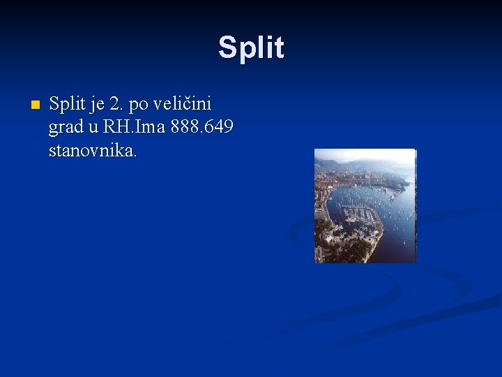 Split n Split je 2. po veličini grad u RH. Ima 888. 649 stanovnika.