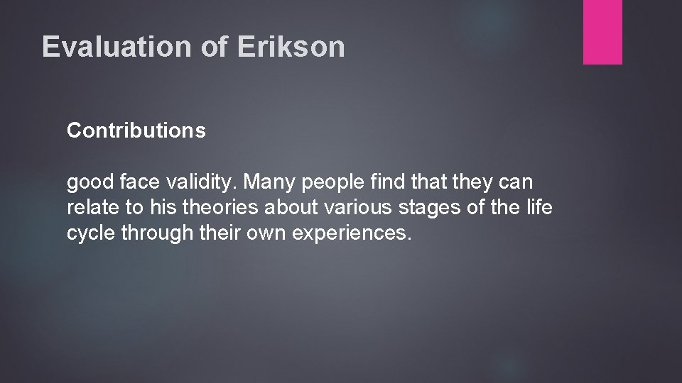 Evaluation of Erikson Contributions good face validity. Many people find that they can relate
