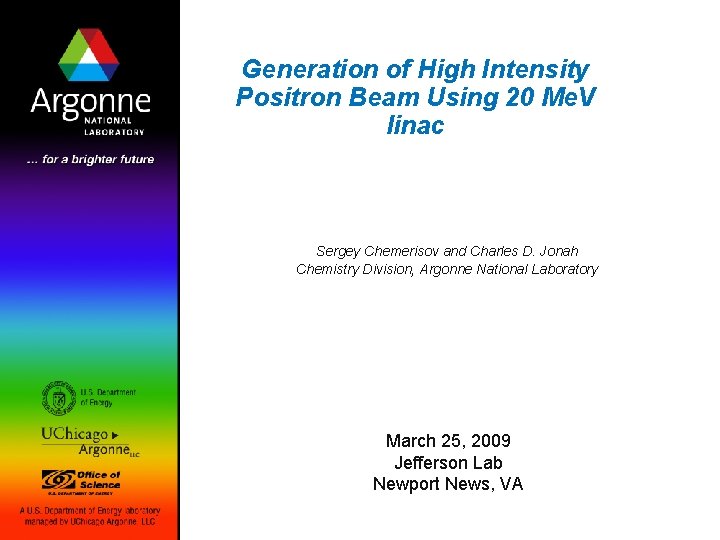 Generation of High Intensity Positron Beam Using 20 Me. V linac Sergey Chemerisov and