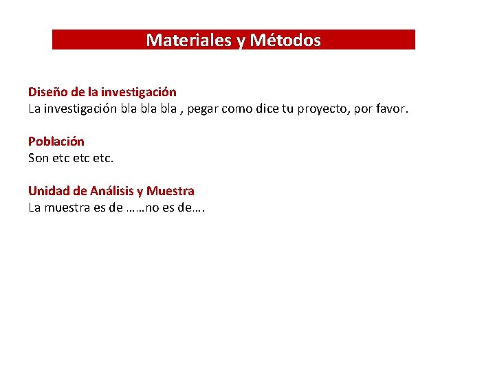 Materiales y Métodos Diseño de la investigación La investigación bla bla , pegar como