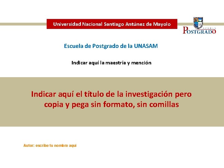Universidad Nacional Santiago Antúnez de Mayolo Escuela de Postgrado de la UNASAM Indicar aquí