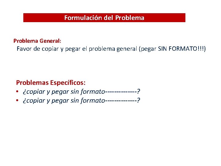 Formulación del Problema General: Favor de copiar y pegar el problema general (pegar SIN