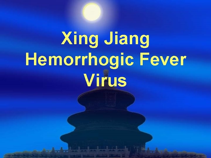Xing Jiang Hemorrhogic Fever Virus 