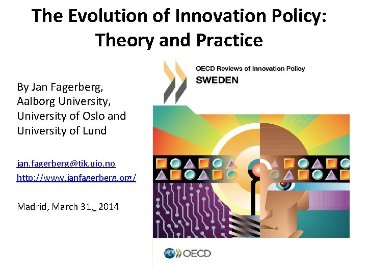 The Evolution of Innovation Policy: Theory and Practice By Jan Fagerberg, Aalborg University, University