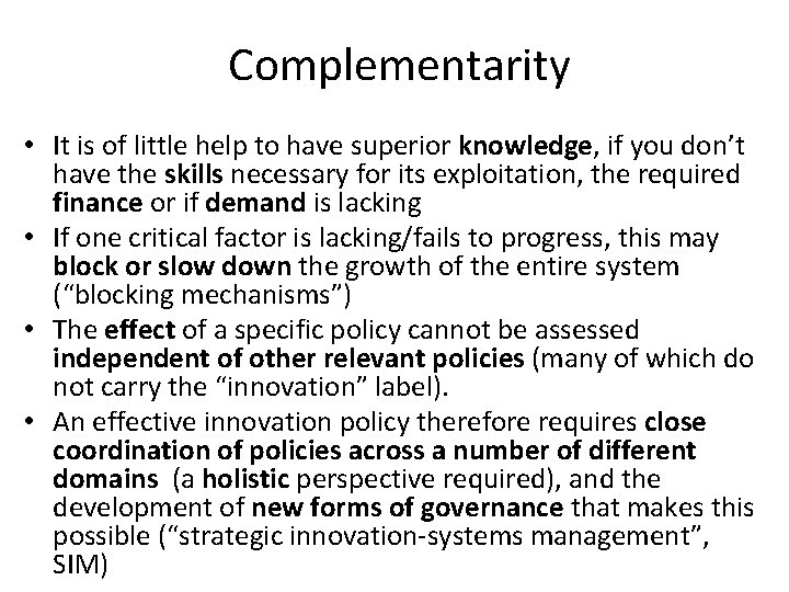 Complementarity • It is of little help to have superior knowledge, if you don’t