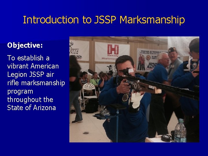 Introduction to JSSP Marksmanship Objective: To establish a vibrant American Legion JSSP air rifle