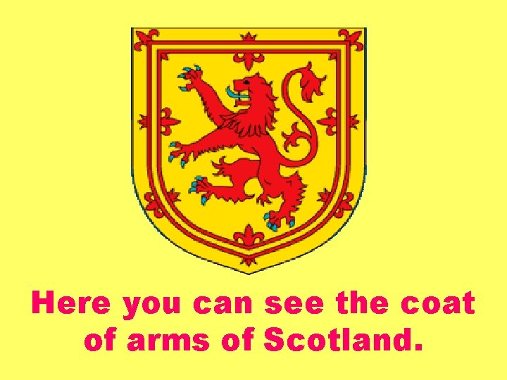 Here you can see the coat of arms of Scotland. 
