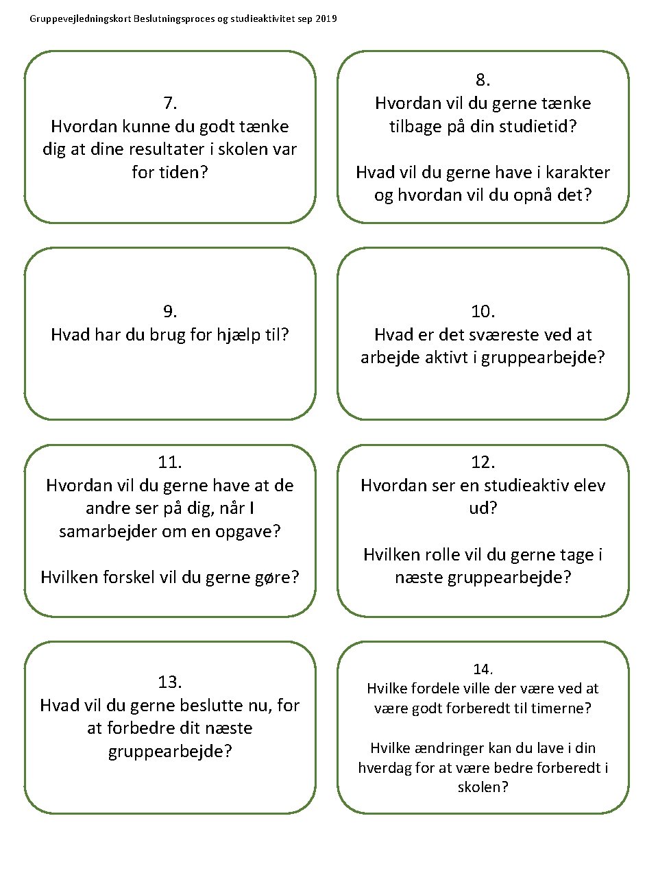 Gruppevejledningskort Beslutningsproces og studieaktivitet sep 2019 7. Hvordan kunne du godt tænke dig at