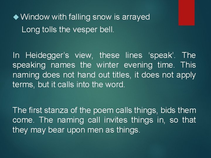  Window with falling snow is arrayed Long tolls the vesper bell. In Heidegger’s