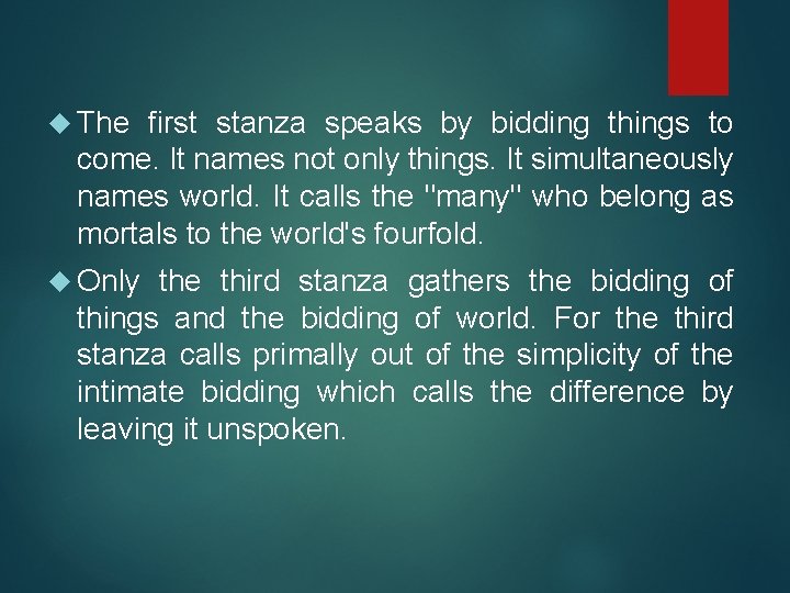  The first stanza speaks by bidding things to come. It names not only