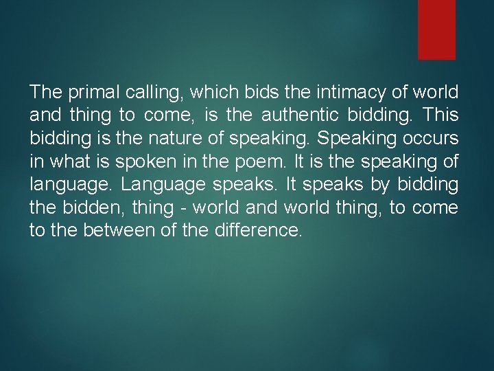 The primal calling, which bids the intimacy of world and thing to come, is