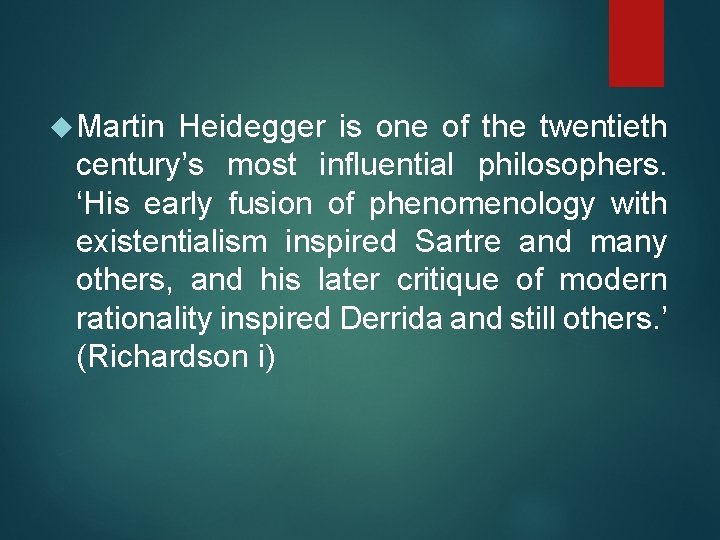  Martin Heidegger is one of the twentieth century’s most influential philosophers. ‘His early