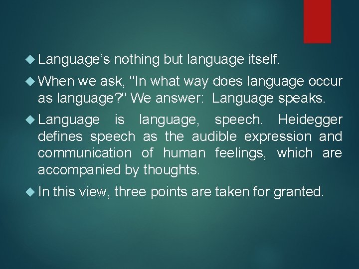  Language’s nothing but language itself. When we ask, "In what way does language