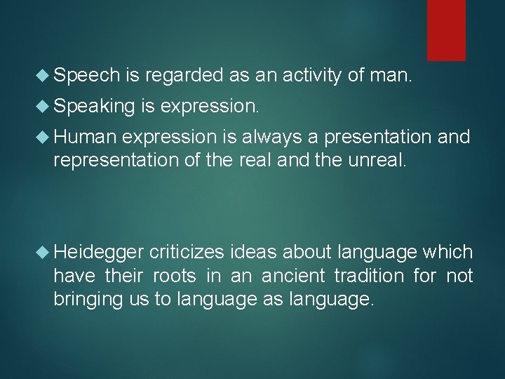  Speech is regarded as an activity of man. Speaking is expression. Human expression